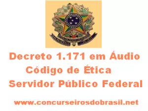 Decreto 1.171 - Código de Ética dos Servidores Federais concursos e concurseiros