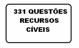 331 QUESTÕES RECURSOS CÍVEIS 331 Questões Recursos Cíveis